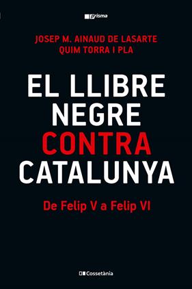 LLIBRE NEGRE CONTRA CATALUNYA, EL | 9788413565309 | TORRA I PLA, QUIM/AINAUD DE LASARTE, JOSEP M.