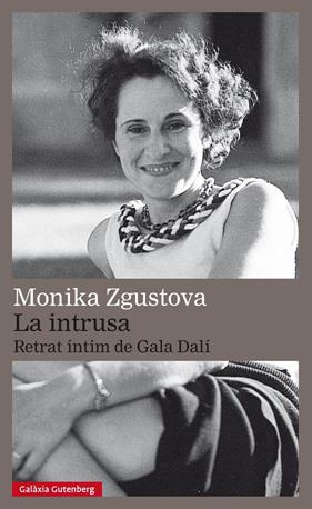 INTRUSA, LA. RETRAT ÍNTIM DE GALA DALÍ | 9788417355616 | ZGUSTOVA, MONIKA