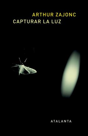 CAPTURAR LA LUZ: LA HISTORIA ENTRELAZADA DE LA LUZ Y LA MENTE | 9788494377013 | ZAJONC, ARTHUR