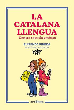 CATALANA LLENGUA CONTRA TOTS ELS EMBATS, LA | 9788418928918 | PINEDA, ELISENDA / CAPDEVILA KAP, JAUME