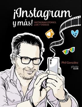 INSTAGRAM Y MÁS! INSTAGRAM STORIES, LIVE Y VÍDEOS | 9788441540019 | GONZÁLEZ, PHILIPPE