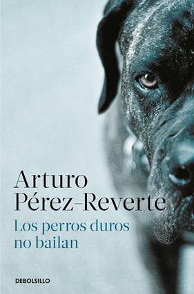 PERROS DUROS NO BAILAN, LOS | 9788466350594 | PÉREZ-REVERTE, ARTURO