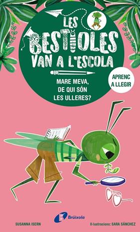 BESTIOLES VAN A L'ESCOLA 03. MARE MEVA, DE QUI SÓN LES ULLERES? | 9788413493374 | ISERN, SUSANNA