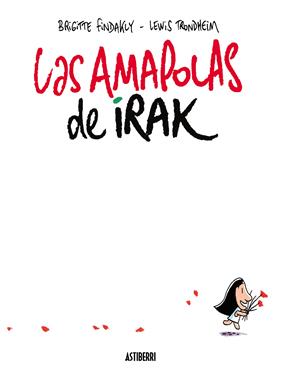 AMAPOLAS DE IRAK, LAS | 9788416251711 | TRONDHEIM, LEWIS/FINDAKLY, BRIGITTE