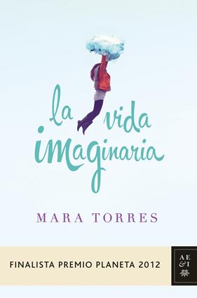 VIDA IMAGINARIA, LA (FINALISTA PREMIO PLANETA 2012) | 9788408031420 | TORRES, MARA
