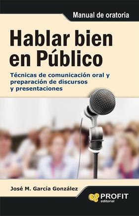 HABLAR BIEN EN PÚBLICO | 9788415505389 | GARCÍA GONZÁLEZ, JOSÉ MANUEL