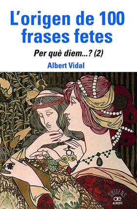 ORIGEN DE 100 FRASES FETES. PER QUÈDIEM? 2, L'/  | 9788472461888 | VIDAL, ALBERT