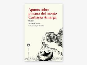 APUNTS SOBRE PINTURA DEL MONJO CARBASSA AMARGA | 9788412847710 | SHITAO
