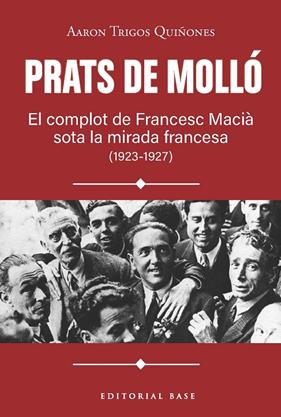 PRATS DE MOLLÓ. EL COMPLOT DE FRANCESC MACIÀ SOTA LA MIRADA FRANCESA (1923-1927) | 9791387728618 | TRIGOS, AARON