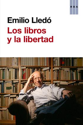 LIBROS Y LA LIBERTAD, LOS | 9788490065686 | LLEDO IÑIGO, EMILIO