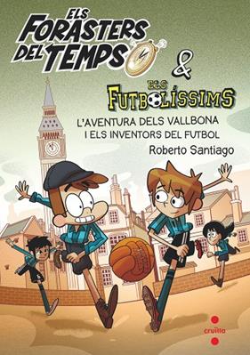 FORASTERS DEL TEMPS.9/ AVENTURA DELS VALLBONA I ELS INVENTORS DEL FUTBOL | 9788466148177 | GARCÍA SANTIAGO, ROBERTO