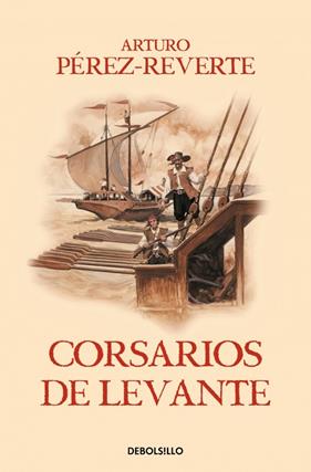 CAPITÁN ALATRISTE 6. CORSARIOS DE LEVANTE | 9788466329194 | PÉREZ-REVERTE, ARTURO