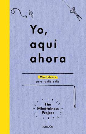 YO, AQUÍ AHORA | 9788449331718 | THE MINDFULNESS PROJECT