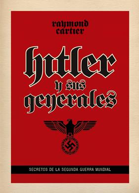 HITLER Y SUS GENRALES | 9788494175497 | CARTIER, RAYMOND