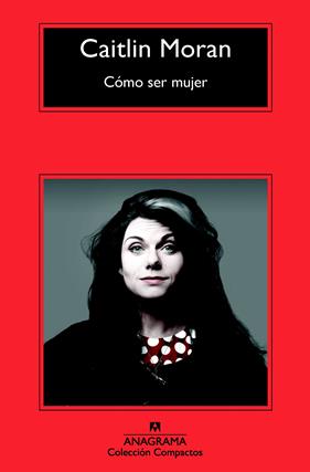 CÓMO SER MUJER | 9788433977717 | MORAN, CAITLIN