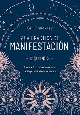 GUÍA PRÁCTICA DE MANIFESTACIÓN | 9788408286837 | THACKRAY, GILL