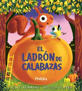LADRÓN DE CALABAZAS, EL | 9791388030123 | HEMMING, ALICE/ SLATER, NICOLA
