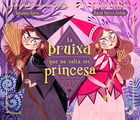 BRUIXA QUE NO VOLIA SER PRINCESA, LA | 9788448855048 | ISERN, SUSANNA/SIERRA, DAVID