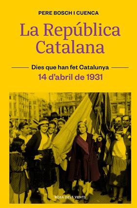 REPÚBLICA CATALANA, LA (14 D'ABRIL DE 1931) | 9788418033490 | BOSCH I CUENCA, PERE