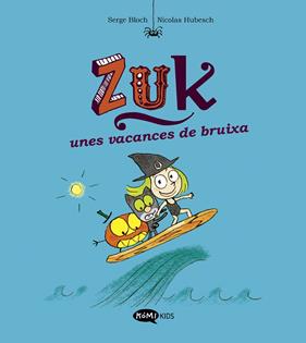 ZUK 1/ ZUK UNES VACANCES DE BRUIXA | 9788419183316 | BLOCH, SERGE