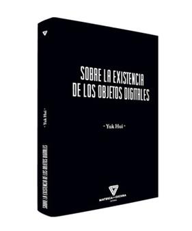 SOBRE LA EXISTENCIA DE LOS OBJETOS DIGITALES | 9788412703405 | HUI, YUK