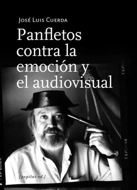 PANFLETOS CONTRA LA EMOCIÓN Y EL AUDIOVISUAL | 9788417386696 | CUERDA, JOSÉ LUIS