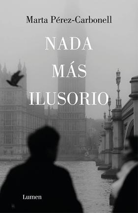 NADA MÁS ILUSORIO | 9788426430939 | PÉREZ-CARBONELL, MARTA