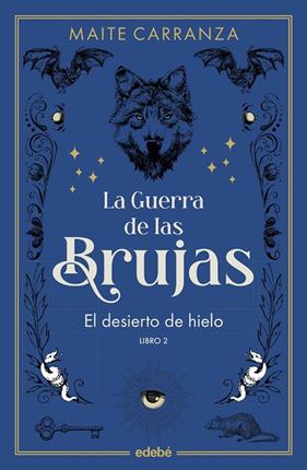 LA GUERRA DE LAS BRUJAS 2. EL DESIERTO DE HIELO | 9788468369778 | CARRANZA, MAITE