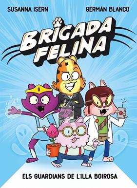 BRIGADA FELINA 1. ELS GUARDIANS DE L'ILLA BOIROSA | 9788448873233 | ISERN, SUSANNA