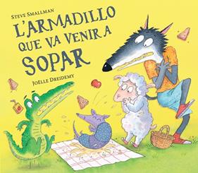 ARMADILLO QUE VA VENIR A SOPAR, L'/  (L'OVELLETA QUE VA VENIR A SOPAR) | 9788448865955 | SMALLMAN, STEVE