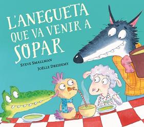 ANEGUETA QUE VA VENIR A SOPAR, L' (L'OVELLETA QUE VA VENIR A SOPAR) | 9788448862633 | SMALLMAN, STEVE/DREIDEMY, JOËLLE