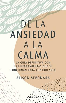 DE LA ANSIEDAD A LA CALMA | 9788411190343 | SEPONARA, ALISON