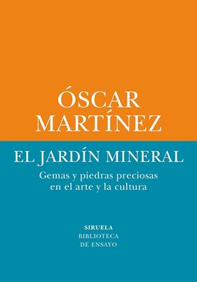 JARDÍN MINERAL, EL | 9788410415263 | MARTÍNEZ, ÓSCAR