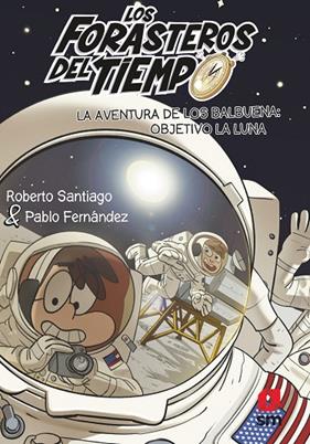 FORASTEROS DEL TIEMPO.12: LA AVENTURA DE LOS BALBUENA: OBJETIVO... | 9788413921969 | SANTIAGO, ROBERTO