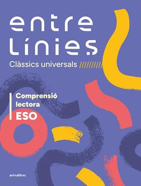 ENTRE LÍNIES 1R CICLE ESO (CLÀSSICS UNIVERSALS). COMPRENSIÓ LECTORA | 9788410302815 | DIVERSOS AUTORS