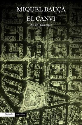 CANVI, EL / DES DE L'EIXAMPLE | 9788416367184 | BAUÇA, MIQUEL
