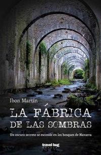 FÁBRICA DE LAS SOMBRAS, LA | 9788494407710 | MARTÍN ÁLVAREZ, IBON