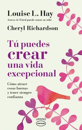 TÚ PUEDES CREAR UNA VIDA EXCEPCIONAL | 9788417694036 | HAY, LOUISE/ RICHARDSON, CHERYL