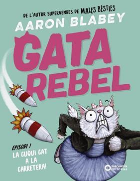 GATA REBEL 1. LA CUQUI CAT A LA CARRETERA | 9788448963002 | BLABEY, AARON