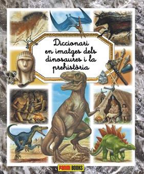 DICCIONARI EN IMATGES DELS DINOSAURES I LA PREHISTÒRIA | 9788491672142