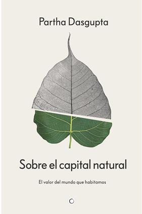 SOBRE EL CAPITAL NATURAL | 9788412901955 | DASGUPTA, PARTHA