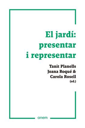 EL JARDÍ: PRESENTAR I REPRESENTAR | 9788418865169 | VARIOS AUTORES