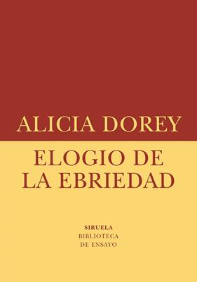 ELOGIO DE LA EBRIEDAD | 9788410415621 | DOREY, ALICIA