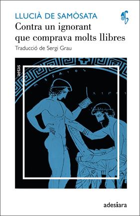 CONTRA UN IGNORANT QUE COMPRAVA MOLTS LLIBRES / UN INTEL·LECTUAL SENSE CULTURA | 9788492405633 | SAMÒSATA, LLUCIÀ DE