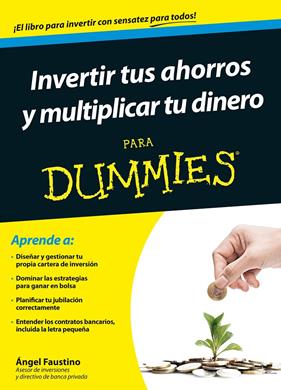 INVERTIR TUS AHORROS Y MULTIPLICAR TU DINERO PARA DUMMIES | 9788432902437 | FAUSTINO, ANGEL