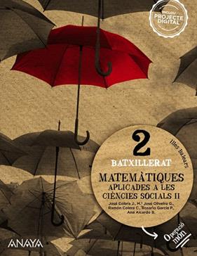 MATEMÀTIQUES APLICADES A LES CIÈNCIES SOCIALS II. | 9788414329672 | COLERA JIMÉNEZ, JOSÉ/OLIVEIRA GONZÁLEZ, Mª JOSÉ/COLERA CAÑAS, RAMÓN/GARCÍA PÉREZ, ROSARIO/AICARDO B.