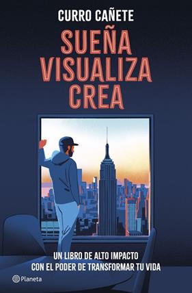 SUEÑA VISUALIZA CREA | 9788408299561 | CAÑETE, CURRO