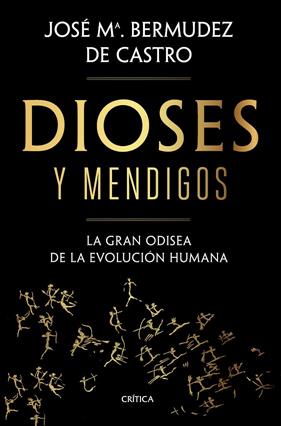 DIOSES Y MENDIGOS | 9788491992783 | BERMÚDEZ DE CASTRO, JOSÉ MARÍA