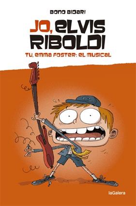 JO, ELVIS RIBOLDI TU, EMMA FOSTER: EL MUSICAL | 9788424669232 | BIDARI, BONO