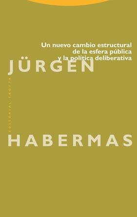 UN NUEVO CAMBIO ESTRUCTURAL DE LA ESFERA PÚBLICA Y LA POLÍTICA DELIBERATIVA | 9788413643250 | HABERMAS, JÜRGEN